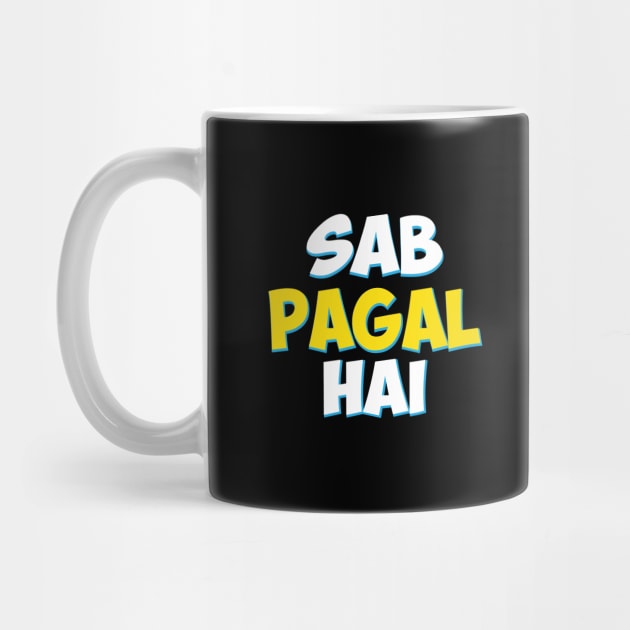 Sab Paagal Hai Funny Hindi Desi Quote by alltheprints